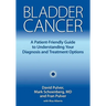 Bladder Cancer: A Patient-Friendly Guide to Understanding Your Diagnosis and Treatment Options
