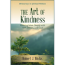 The Art of Kindness: Relating More Deeply with Self, Others, and God: 100 Journeys in Spiritual Wellness
