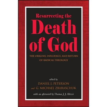 Resurrecting the Death of God: The Origins, Influence, and Return of Radical Theology