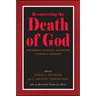 Resurrecting the Death of God: The Origins, Influence, and Return of Radical Theology