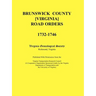 Brunswick County [Virginia] Road Orders, 1732-1746. Published With Permission from the Virginia Transportation Research Council (A Cooperative Organiz