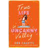 True Life in Uncanny Valley
