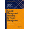 General Management Principles for Project Management: Effective Ways to Help Organizations Manage Business