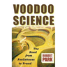 Voodoo Science: The Road from Foolishness to Fraud