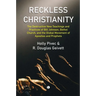 Reckless Christianity: The Destructive New Teachings and Practices of Bill Johnson, Bethel Church, and the Global Movement of Apostles and Prophets