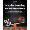 Machine Learning for Imbalanced Data: Tackle imbalanced datasets using machine learning and deep learning techniques