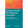 European Somalis' Post-Migration Movements: Mobility Capital and the Transnationalisation of Resources