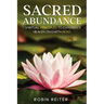 Sacred Abundance: 7 Spiritual Principles to Experience Heaven on Earth Now!