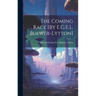 The Coming Race [By E.G.E.L. Bulwer-Lytton]