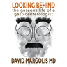 Looking Behind: The Gaseous Life of a Gastroenterologist