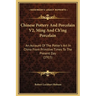 Chinese Pottery And Porcelain V2, Ming And Ch'ing Porcelain: An Account Of The Potter's Art In China From Primitive Times To The Present Day (1915)