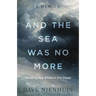 And the Sea Was No More: Reading the Bible in the Deep