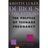 Dubious Conceptions: The Politics of Teenage Pregnancy