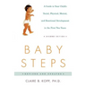 Baby Steps: A Guide to Your Child's Social, Physical, Mental, and Emotional Development in the First Two Years