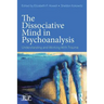 The Dissociative Mind in Psychoanalysis: Understanding and Working With Trauma