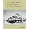 A15 Cruiser Mk.VI Crusader Tank A Technical History