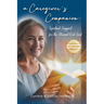 A Caregiver's Companion: Spiritual Support for the Stressed-Out Soul