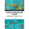 Refugees, Democracy and the Law: Political Rights at the Margins of the State
