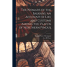The Nomads of the Balkans, an Account of Life and Customs Among the Vlachs of Northern Pindus