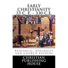 Early Christianity 33 C. E. - 330 C.E. Apostolic, Apologist and Church Fathers