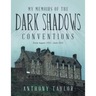 My Memoirs of the Dark Shadows Conventions: From August 1993 - June 2016