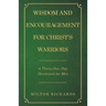 Wisdom and Encouragement for Christ's Warriors: A Thirty-One-Day Devotional for Men