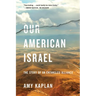 Our American Israel: The Story of an Entangled Alliance