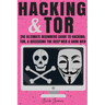 Hacking & Tor: The Ultimate Beginners Guide To Hacking, Tor, & Accessing The Deep Web & Dark Web