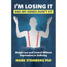 I'm Losing It -And My Genes Don't Fit: Weight Loss and Control Without Deprivation or Suffering