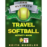 Travel Softball Activity Book: Road Trip Activities and Travel Games For Kids On The Go