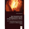 User Interactions with Building Systems and the Energy Implications in Offices