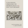Colonial Origins of Democracy and Dictatorship