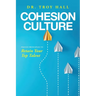 Cohesion Culture: Proven Principles to Retain Your Top Talent