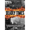 Deadly Times: The 1910 Bombing of the Los Angeles Times and America's Forgotten Decade of Terror