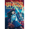 Mrs. Smith's Spy School for Girls