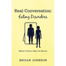 Real Conversation: Eating Disorders: Biblical Truths to Help You Recover