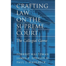 Crafting Law on the Supreme Court: The Collegial Game