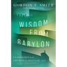 Wisdom from Babylon: Leadership for the Church in a Secular Age