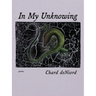 In My Unknowing: Poems