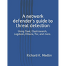 A network defender's guide to threat detection: Using Zeek, Elasticsearch, Logstash, Kibana, Tor, and more.