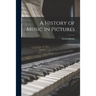 A History of Music in Pictures