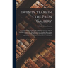 Twenty Years in the Press Gallery; a Concise History of Important Legislation From the 48th to the 58th Congress: the Part Played by the Leading Men o