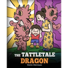 The Tattletale Dragon: A Story About Tattling and Telling