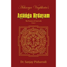 Acharya Vagbhata's Astanga Hridayam Vol 1: The Essence of Ayurveda