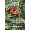 The Lord Strengthens Our Faith, Our Hearing, Our Prayers, & Our Decisions
