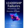 Leadership Failures: Precautionary Tales and Prevention Strategies