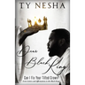 Dear Black King: Can I fix your tilted crown (Love letters and affirmations to the Black King)