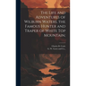 The Life and Adventures of Wilburn Waters, the Famous Hunter and Traper of White Top Mountain;