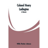Colonel Henry Ludington: A Memoir