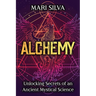 Alchemy: Unlocking Secrets of an Ancient Mystical Science
